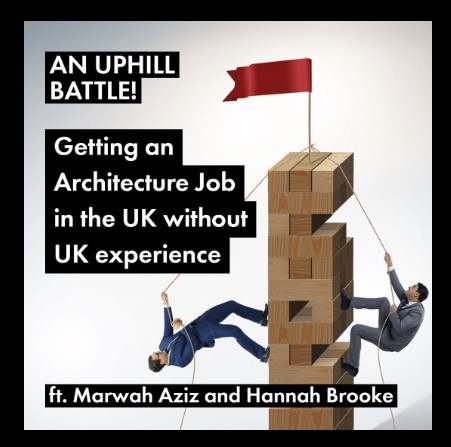 AN UPHILL BATTLE! Getting An Architecture Job In The UK Without UK Experience!